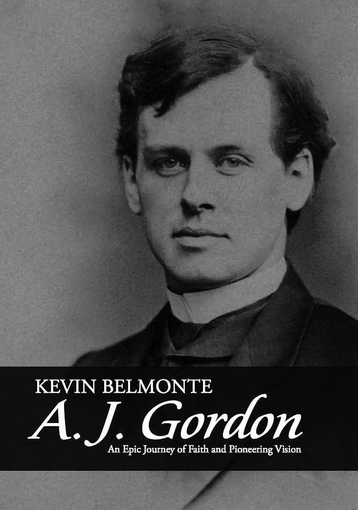 A.J. Gordon: A Great Spiritual Leader Who Changed the Face of Boston