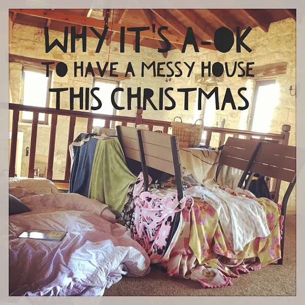 Why it’s A-OK to have a messy house this Christmas